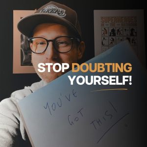 stop doubting yourself