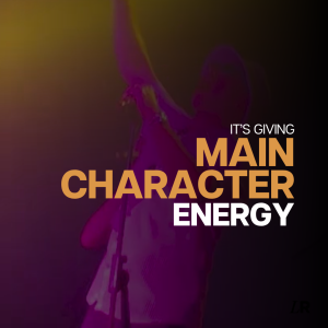 It's giving "main character" energy