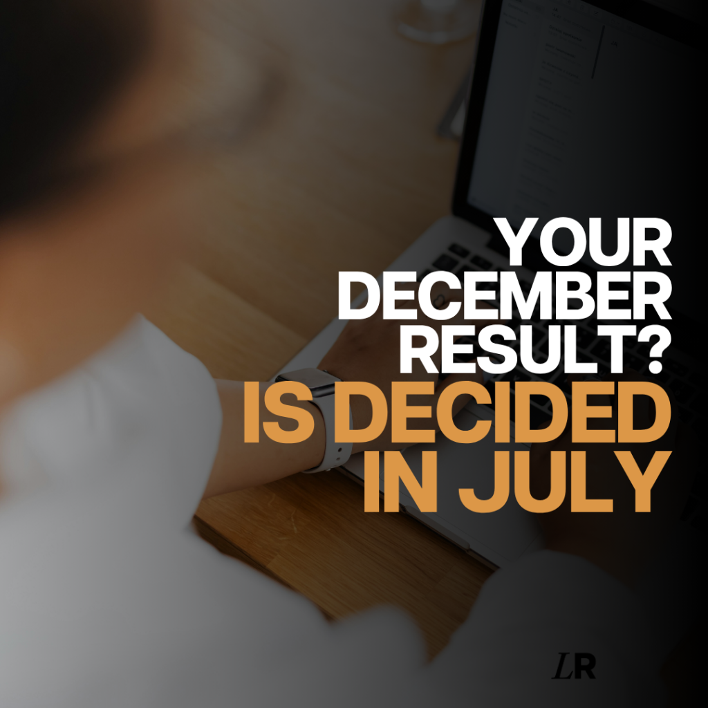 your december results are decided in July
